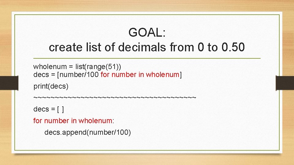 GOAL: create list of decimals from 0 to 0. 50 wholenum = list(range(51)) decs