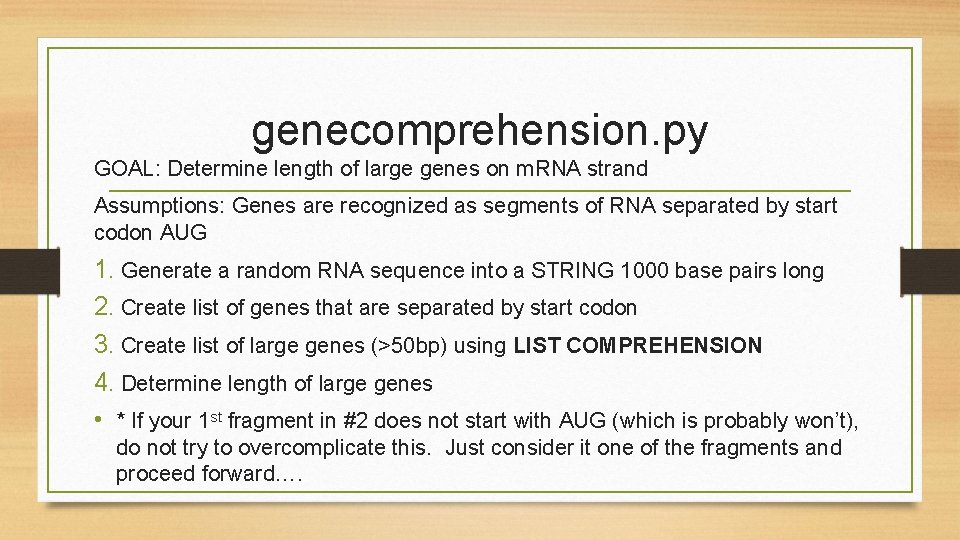 genecomprehension. py GOAL: Determine length of large genes on m. RNA strand Assumptions: Genes