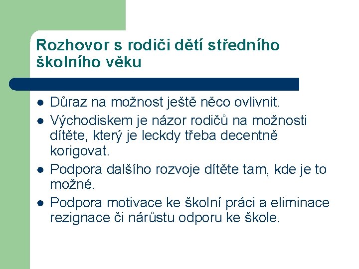 Rozhovor s rodiči dětí středního školního věku l l Důraz na možnost ještě něco