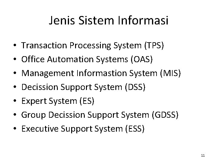 Jenis Sistem Informasi • • Transaction Processing System (TPS) Office Automation Systems (OAS) Management