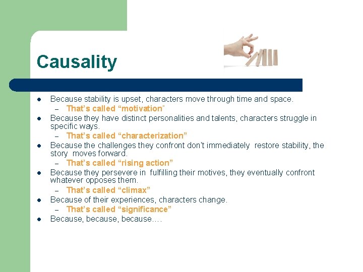 Causality l l l Because stability is upset, characters move through time and space.