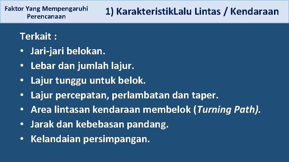 Faktor Yang Mempengaruhi 1) Karakteristik. Lalu Lintas / Kendaraan Perencanaan Terkait : • Jari-jari