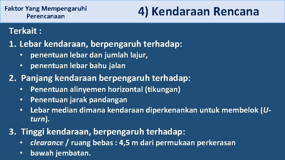  4) Kendaraan Rencana Faktor Yang Mempengaruhi Perencanaan Terkait : 1. Lebar kendaraan, berpengaruh