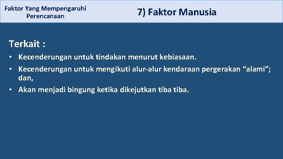  7) Faktor Manusia Faktor Yang Mempengaruhi Perencanaan Terkait : • Kecenderungan untuk tindakan