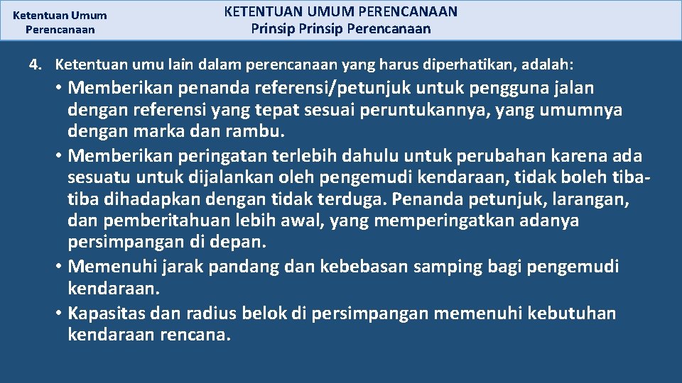 Ketentuan Umum Perencanaan KETENTUAN UMUM PERENCANAAN Prinsip Perencanaan 4. Ketentuan umu lain dalam perencanaan