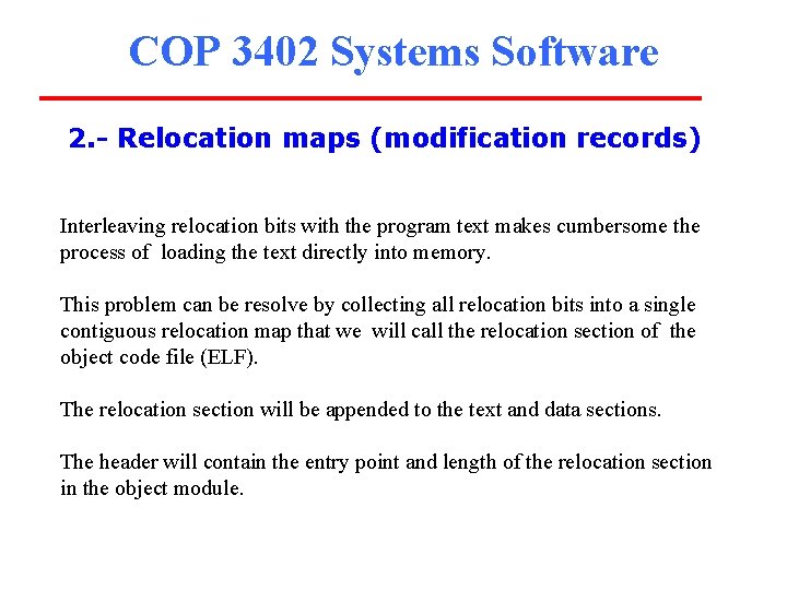 COP 3402 Systems Software 2. - Relocation maps (modification records) Interleaving relocation bits with