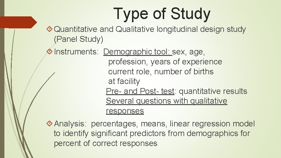 Type of Study Quantitative and Qualitative longitudinal design study (Panel Study) Instruments: Demographic tool:
