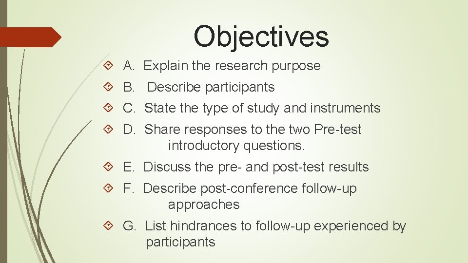 Objectives A. Explain the research purpose B. Describe participants C. State the type of