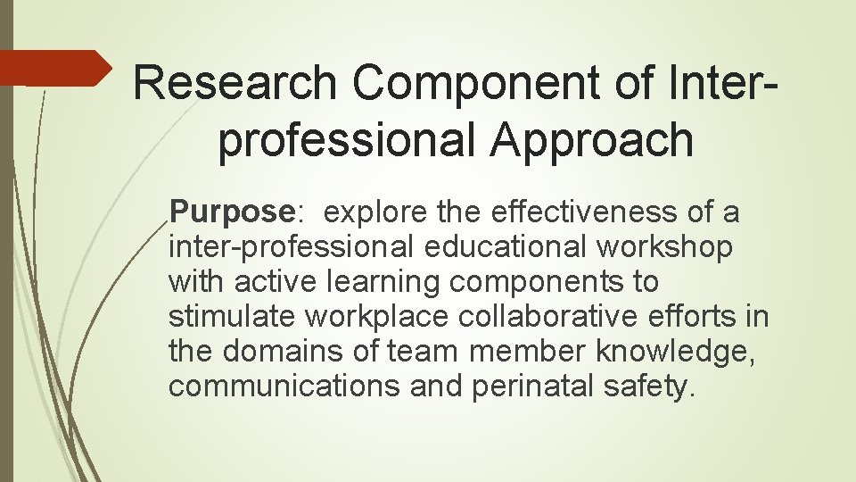 Research Component of Interprofessional Approach Purpose: explore the effectiveness of a inter-professional educational workshop