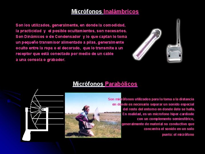 Micrófonos Inalámbricos Son los utilizados, generalmente, en donde la comodidad, la practicidad y el