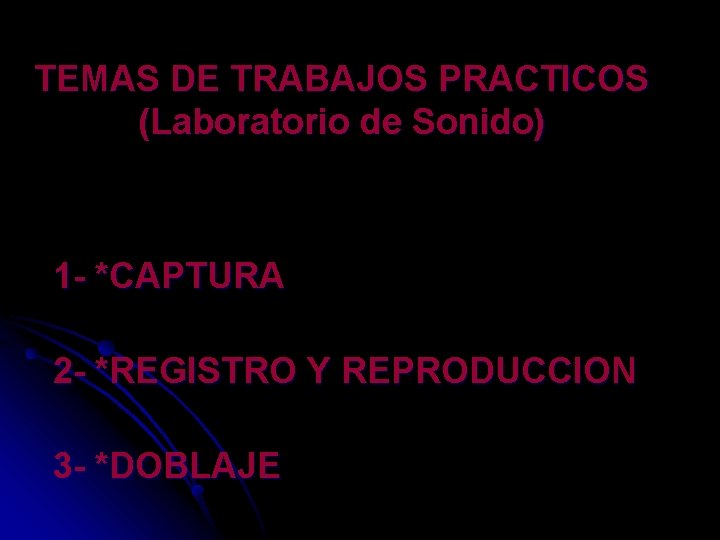 TEMAS DE TRABAJOS PRACTICOS (Laboratorio de Sonido) 1 - *CAPTURA 2 - *REGISTRO Y