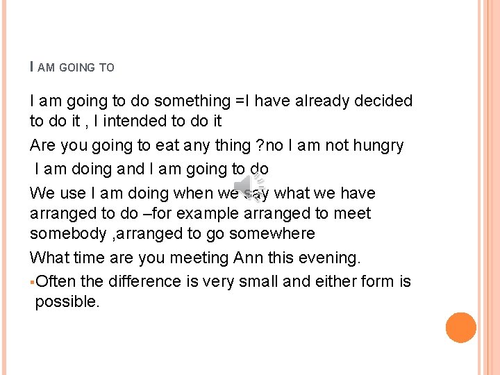 I AM GOING TO I am going to do something =I have already decided