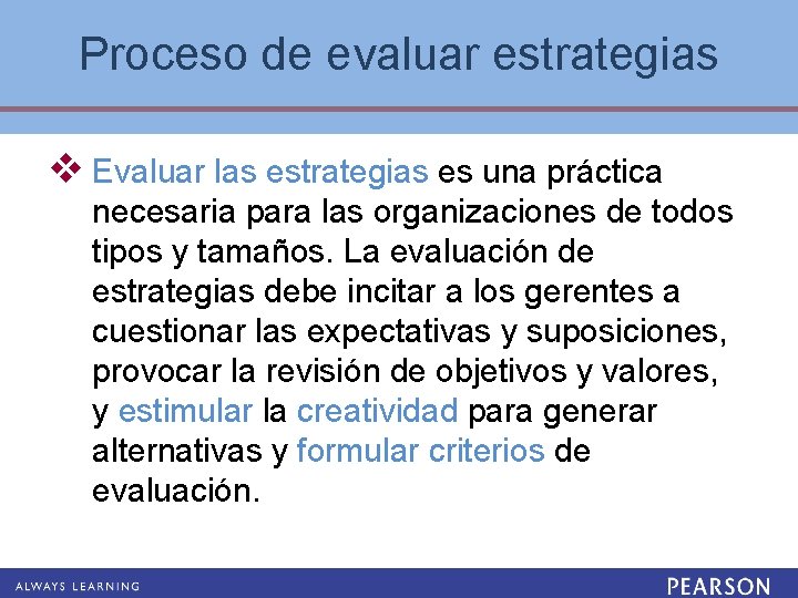 Proceso de evaluar estrategias v Evaluar las estrategias es una práctica necesaria para las