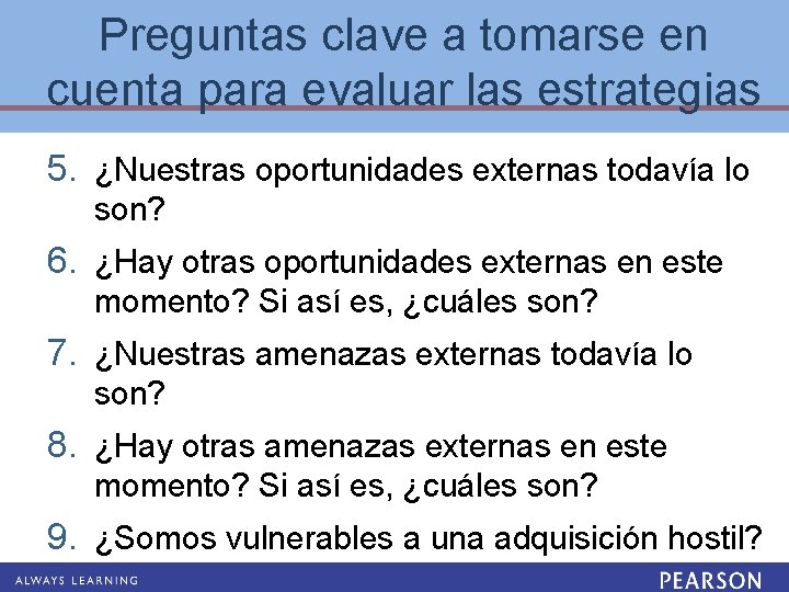 Preguntas clave a tomarse en cuenta para evaluar las estrategias 5. ¿Nuestras oportunidades externas