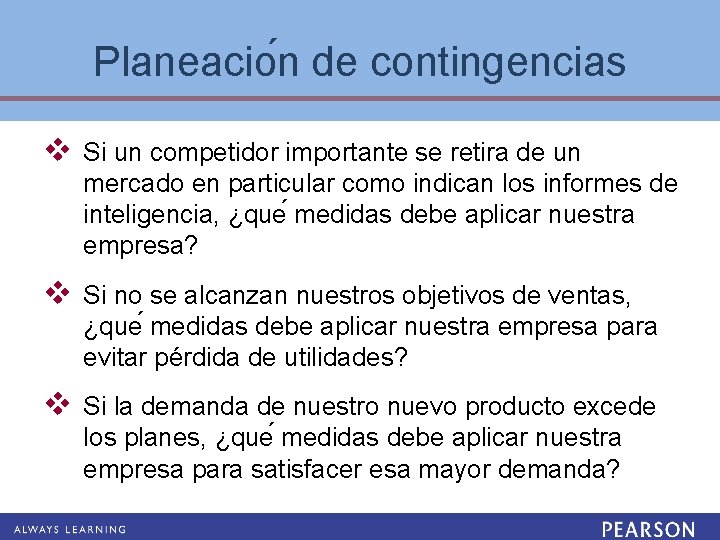 Planeacio n de contingencias v Si un competidor importante se retira de un mercado