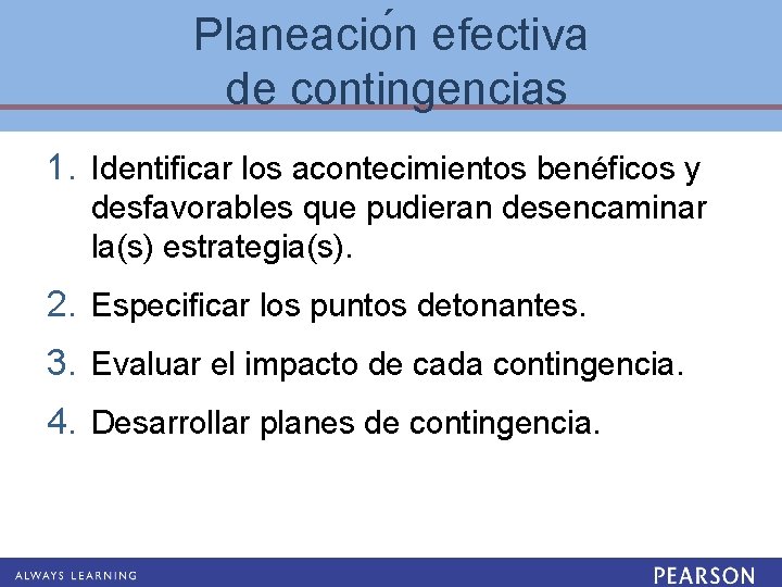 Planeacio n efectiva de contingencias 1. Identificar los acontecimientos benéficos y desfavorables que pudieran