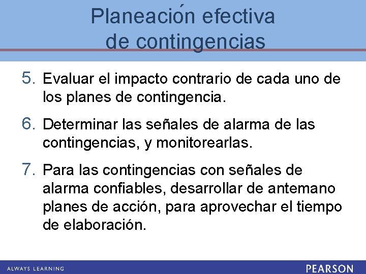 Planeacio n efectiva de contingencias 5. Evaluar el impacto contrario de cada uno de