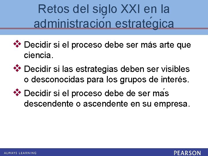 Retos del siglo XXI en la administracio n estrate gica v Decidir si el