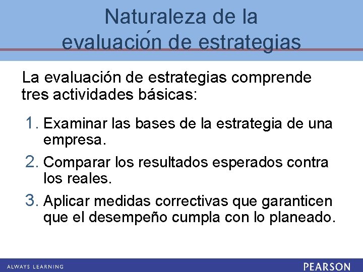 Naturaleza de la evaluacio n de estrategias La evaluación de estrategias comprende tres actividades