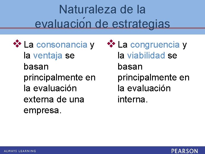 Naturaleza de la evaluacio n de estrategias v La consonancia y v La congruencia