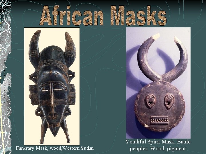 Funerary Mask, wood, Western Sudan Youthful Spirit Mask, Baule peoples. Wood, pigment 