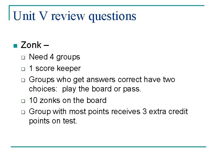 Unit V review questions n Zonk – q q q Need 4 groups 1