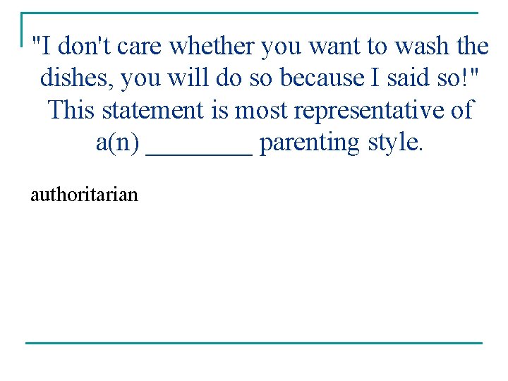 "I don't care whether you want to wash the dishes, you will do so