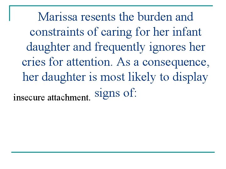 Marissa resents the burden and constraints of caring for her infant daughter and frequently