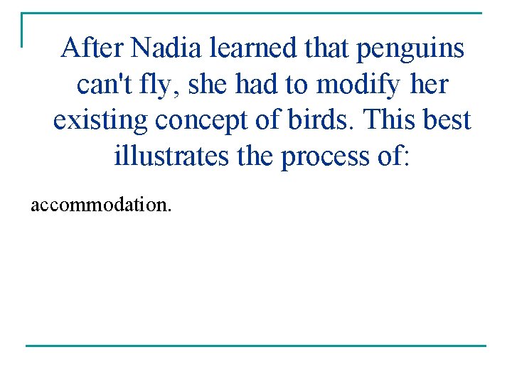 After Nadia learned that penguins can't fly, she had to modify her existing concept