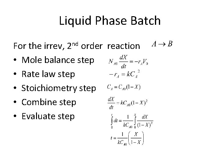 Liquid Phase Batch For the irrev, 2 nd order reaction • Mole balance step