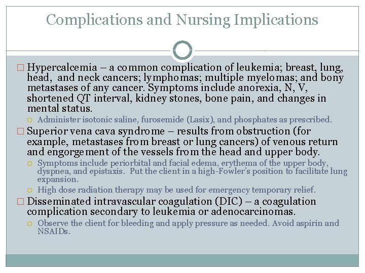 Complications and Nursing Implications � Hypercalcemia – a common complication of leukemia; breast, lung,