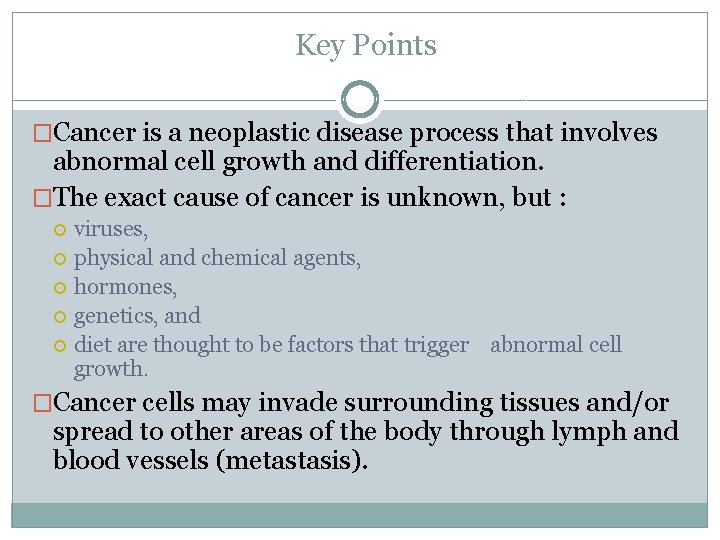 Key Points �Cancer is a neoplastic disease process that involves abnormal cell growth and
