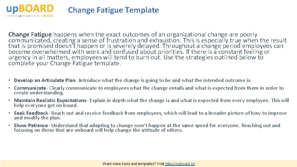Change Fatigue Template Change Fatigue happens when the exact outcomes of an organizational change