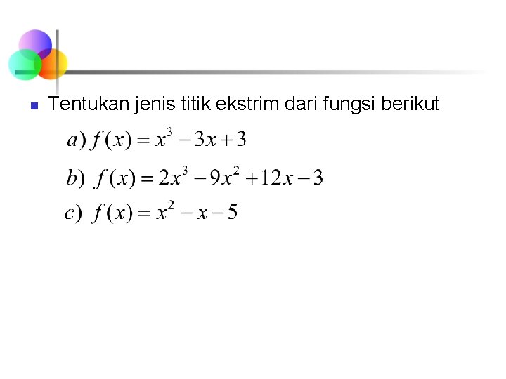 n Tentukan jenis titik ekstrim dari fungsi berikut n Tentukan jenis titik ekstrim dari fungsi berikut