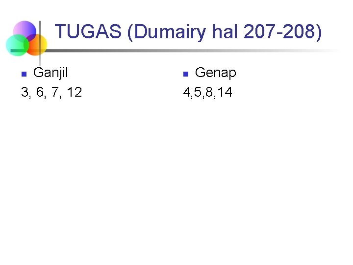 TUGAS (Dumairy hal 207 -208) Ganjil 3, 6, 7, 12 n Genap 4, 5,