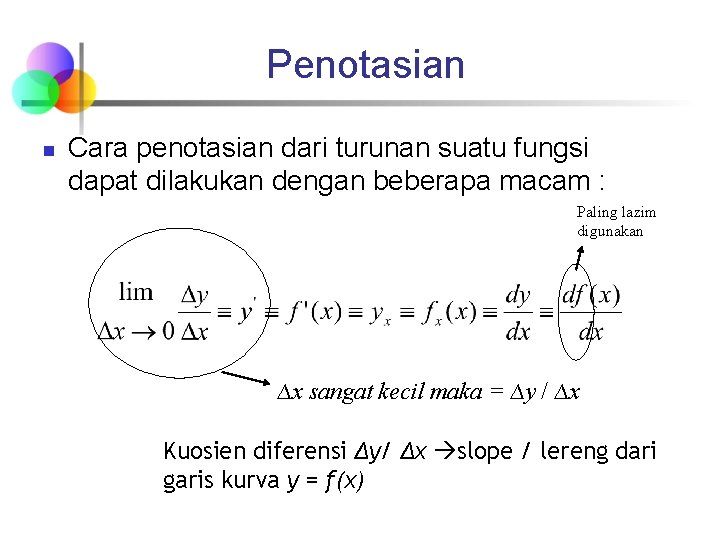 Penotasian n Cara penotasian dari turunan suatu fungsi dapat dilakukan dengan beberapa macam :