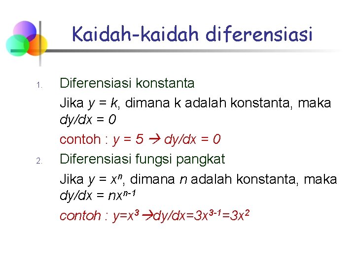 Kaidah-kaidah diferensiasi 1. 2. Diferensiasi konstanta Jika y = k, dimana k adalah konstanta,