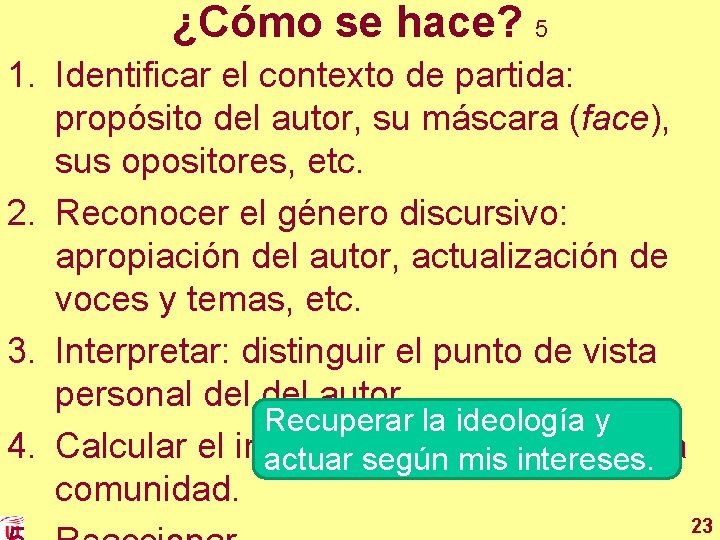 ¿Cómo se hace? 5 1. Identificar el contexto de partida: propósito del autor, su