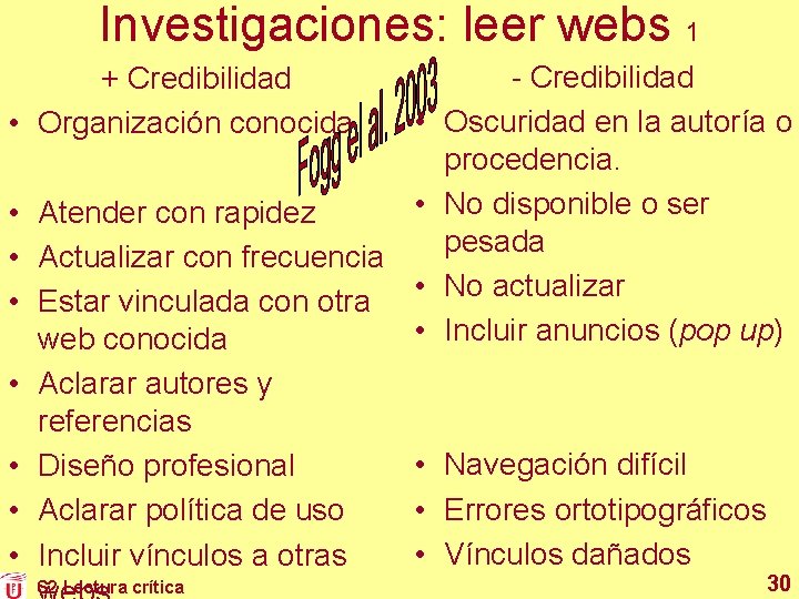 Investigaciones: leer webs 1 + Credibilidad • Organización conocida • Atender con rapidez •