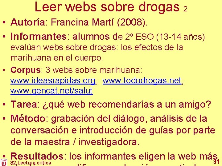 Leer webs sobre drogas 2 • Autoría: Francina Martí (2008). • Informantes: alumnos de