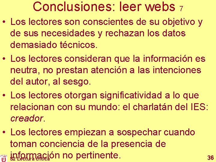 Conclusiones: leer webs 7 • Los lectores son conscientes de su objetivo y de