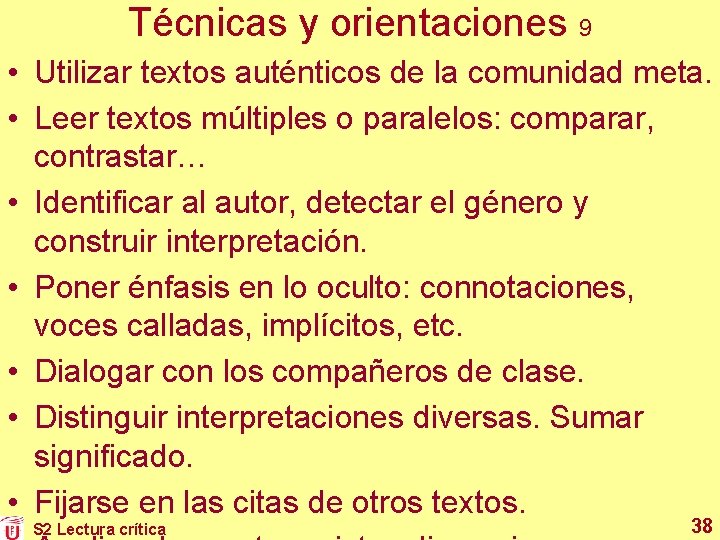 Técnicas y orientaciones 9 • Utilizar textos auténticos de la comunidad meta. • Leer