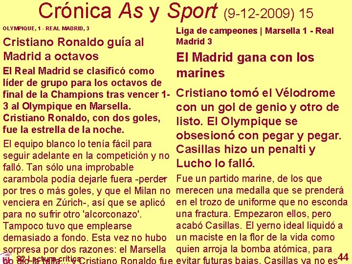 Crónica As y Sport (9 -12 -2009) 15 OLYMPIQUE, 1 - REAL MADRID, 3