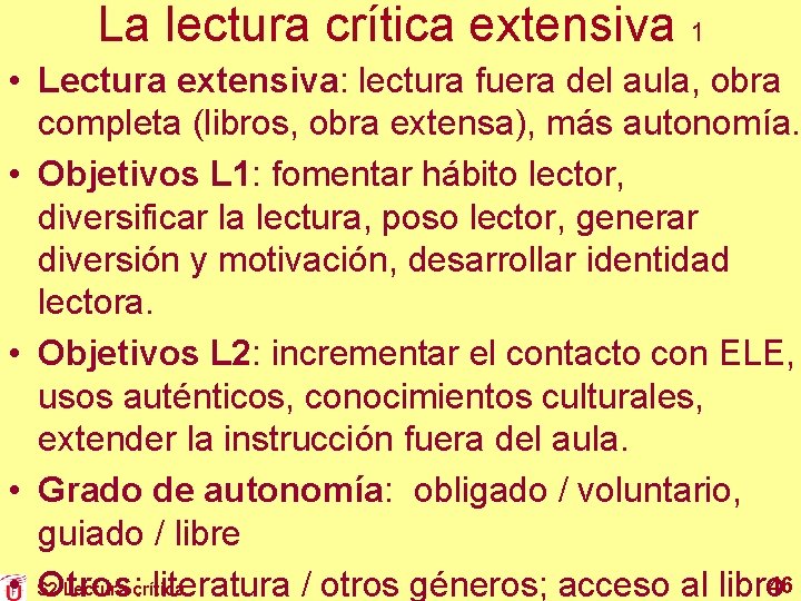 La lectura crítica extensiva 1 • Lectura extensiva: lectura fuera del aula, obra completa