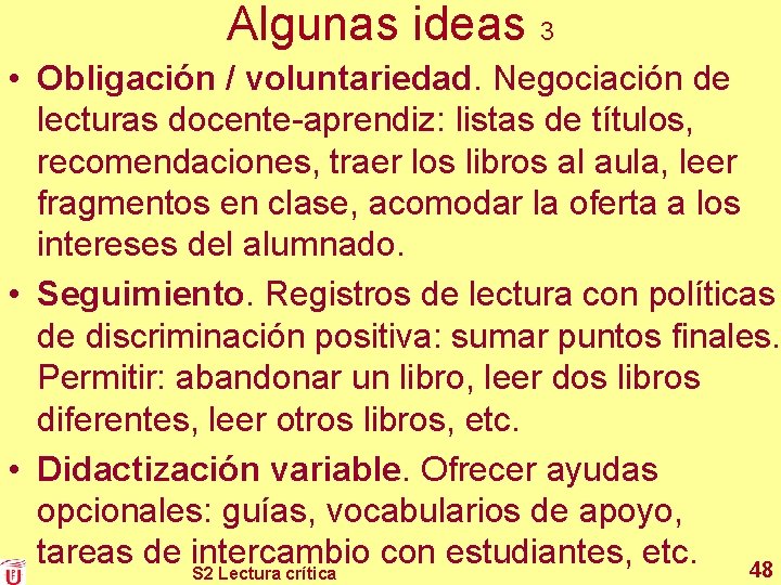 Algunas ideas 3 • Obligación / voluntariedad. Negociación de lecturas docente-aprendiz: listas de títulos,