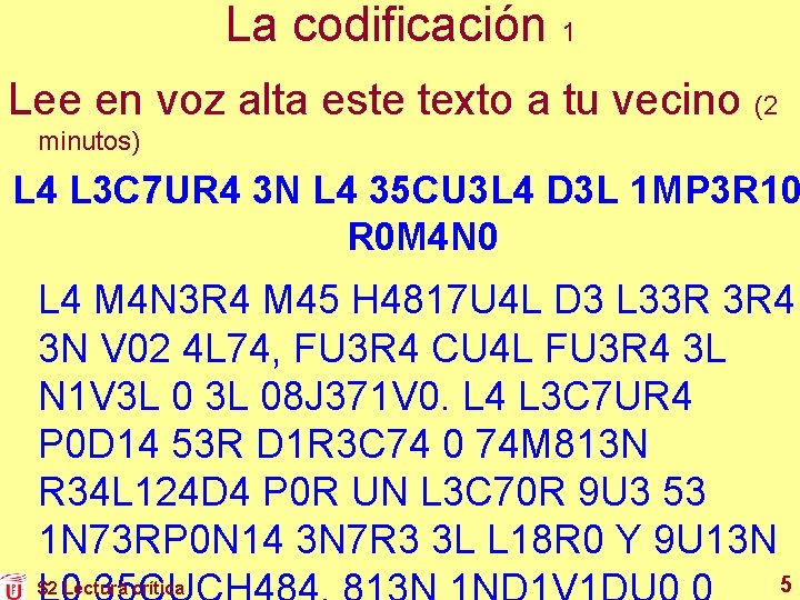 La codificación 1 Lee en voz alta este texto a tu vecino (2 minutos)