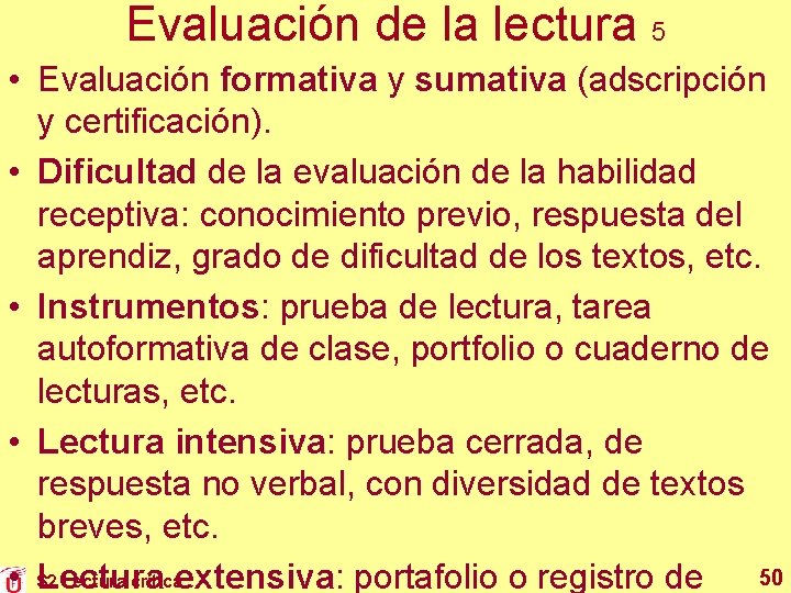Evaluación de la lectura 5 • Evaluación formativa y sumativa (adscripción y certificación). •