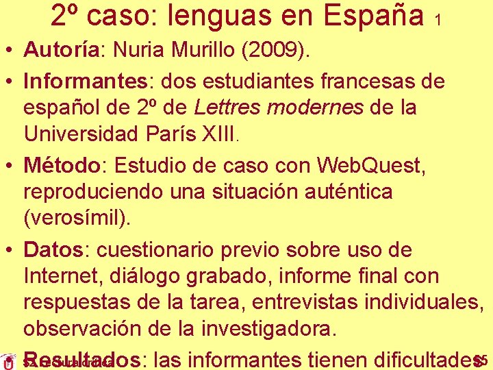 2º caso: lenguas en España 1 • Autoría: Nuria Murillo (2009). • Informantes: dos