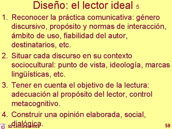 Diseño: el lector ideal 5 1. Reconocer la práctica comunicativa: género discursivo, propósito y