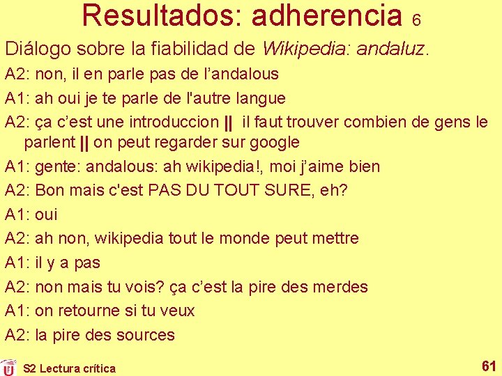 Resultados: adherencia 6 Diálogo sobre la fiabilidad de Wikipedia: andaluz. A 2: non, il